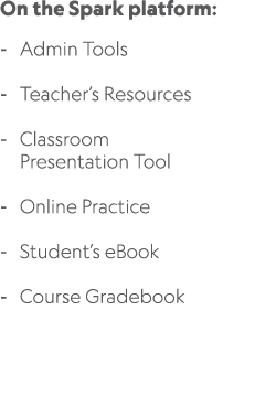 On the Spark platform: Admin Tools Teacher’s Resources Classroom Presentation Tool Online Practice Student’s eBook Co...