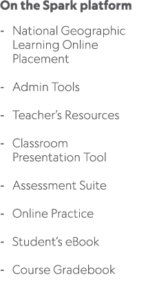 On the Spark platform National Geographic Learning Online Placement Admin Tools Teacher’s Resources Classroom Present...