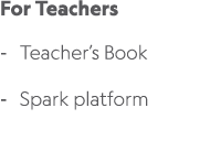 For Teachers Teacher’s Book Spark platform 