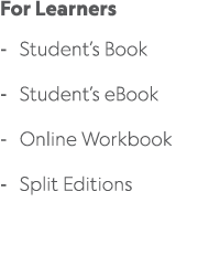 For Learners Student’s Book Student’s eBook Online Workbook Split Editions 