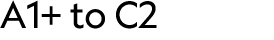 A1+ to C2 