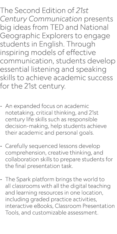  The Second Edition of 21st Century Communication presents big ideas from TED and National Geographic Explorers to en...