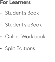 For Learners Student’s Book Student’s eBook Online Workbook Split Editions 