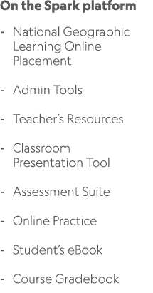 On the Spark platform National Geographic Learning Online Placement Admin Tools Teacher’s Resources Classroom Present...