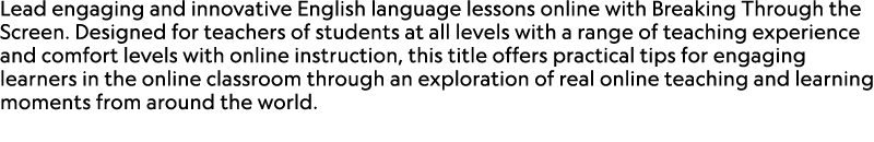 Lead engaging and innovative English language lessons online with Breaking Through the Screen. Designed for teachers ...