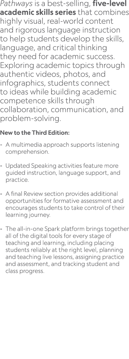 Pathways is a best selling, five level academic skills series that combines highly visual, real world content and rig...