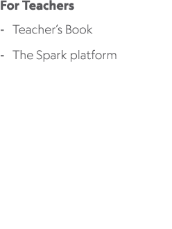 For Teachers Teacher’s Book The Spark platform 
