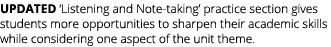 UPDATED ‘Listening and Note taking’ practice section gives students more opportunities to sharpen their academic skil...