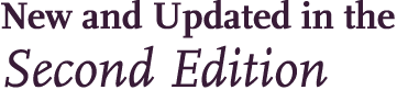 New and Updated in the Second Edition 