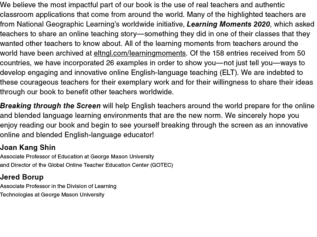 We believe the most impactful part of our book is the use of real teachers and authentic classroom applications that    