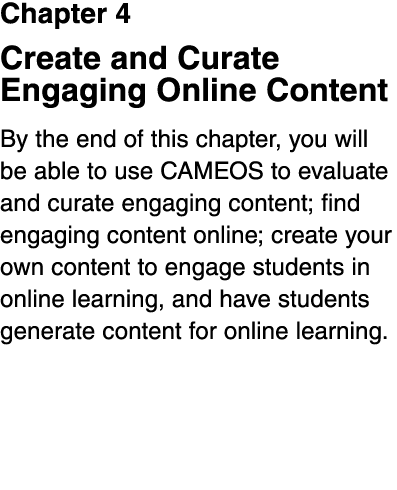 Chapter 4 Create and Curate Engaging Online Content By the end of this chapter, you will be able to use CAMEOS to eva   