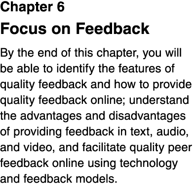 Chapter 6 Focus on Feedback By the end of this chapter, you will be able to identify the features of quality feedback   
