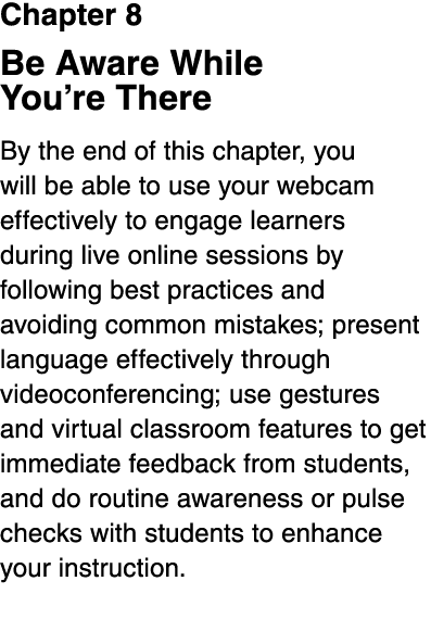 Chapter 8 Be Aware While You re There By the end of this chapter, you will be able to use your webcam effectively to    