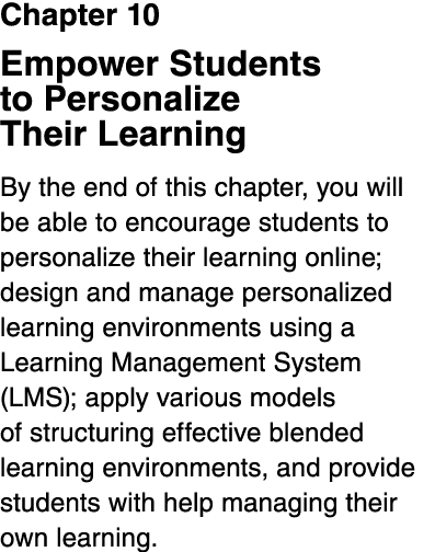 Chapter 10 Empower Students to Personalize Their Learning By the end of this chapter, you will be able to encourage s   