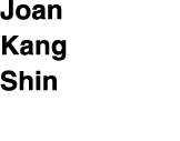 Joan Kang Shin 