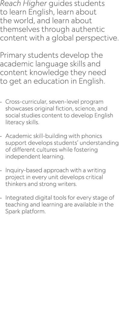 Reach Higher guides students to learn English, learn about the world, and learn about themselves through authentic co...