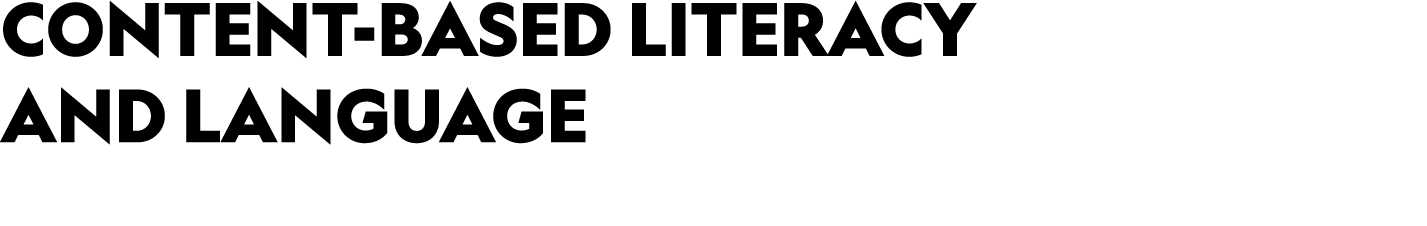 CONTENT BASED LITERACY AND LANGUAGE