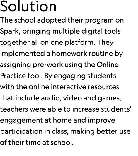 Solution The school adopted their program on Spark, bringing multiple digital tools together all on one platform. The...