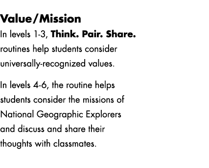 Value/Mission In levels 1 3, Think. Pair. Share. routines help students consider universally recognized values. In le...