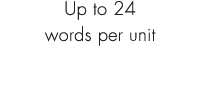 Up to 24 words per unit 