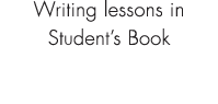 Writing lessons in Student’s Book 