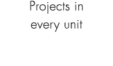 Projects in every unit