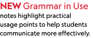 NEW Grammar in Use notes highlight practical usage points to help students communicate more effectively. 