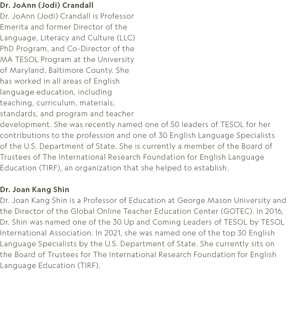 Dr. JoAnn (Jodi) Crandall Dr. JoAnn (Jodi) Crandall is Professor Emerita and former Director of the Language, Literac...