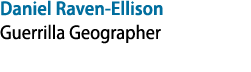 Daniel Raven Ellison Guerrilla Geographer
