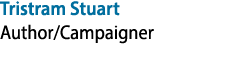 Tristram Stuart Author/Campaigner
