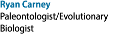 Ryan Carney Paleontologist/Evolutionary Biologist