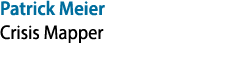 Patrick Meier Crisis Mapper