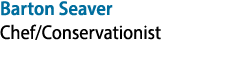 Barton Seaver Chef/Conservationist