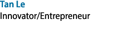 Tan Le Innovator/Entrepreneur