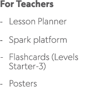 For Teachers Lesson Planner Spark platform Flashcards (Levels Starter 3) Posters 