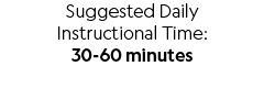 Suggested Daily Instructional Time: 30 60 minutes 