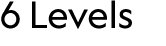 6 Levels 
