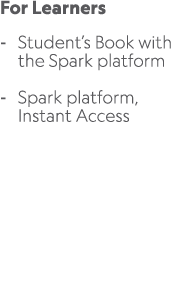 For Learners Student’s Book with the Spark platform Spark platform, Instant Access 