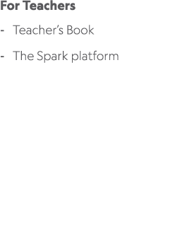 For Teachers Teacher’s Book The Spark platform 