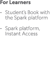 For Learners Student’s Book with the Spark platform Spark platform, Instant Access 