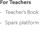 For Teachers Teacher’s Book Spark platform 