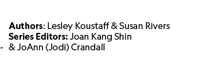  Authors: Lesley Koustaff & Susan Rivers Series Editors: Joan Kang Shin & JoAnn (Jodi) Crandall 