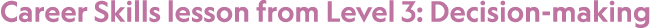Career Skills lesson from Level 3: Decision making 