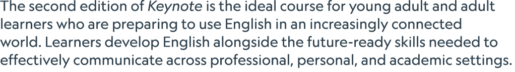 The second edition of Keynote is the ideal course for young adult and adult learners who are preparing to use English...