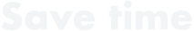 Save time