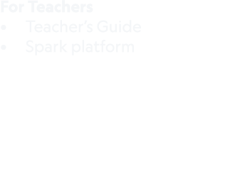 For Teachers • Teacher’s Guide • Spark platform