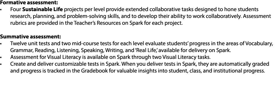 Formative assessment: • Four Sustainable Life projects per level provide extended collaborative tasks designed to hon...
