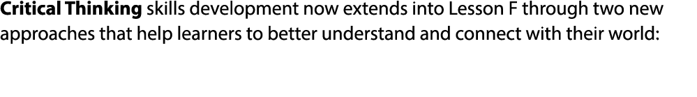 Critical Thinking skills development now extends into Lesson F through two new approaches that help learners to bette...