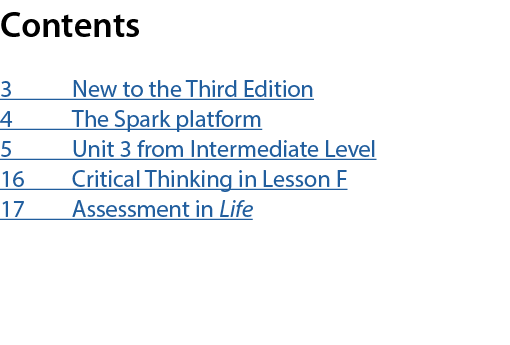 Contents 3 New to the Third Edition 4 The Spark platform 5 Unit 3 from Intermediate Level 16 Critical Thinking in Les...