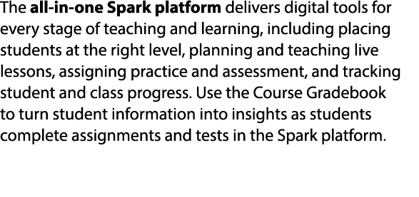 The all in one Spark platform delivers digital tools for every stage of teaching and learning, including placing stud...